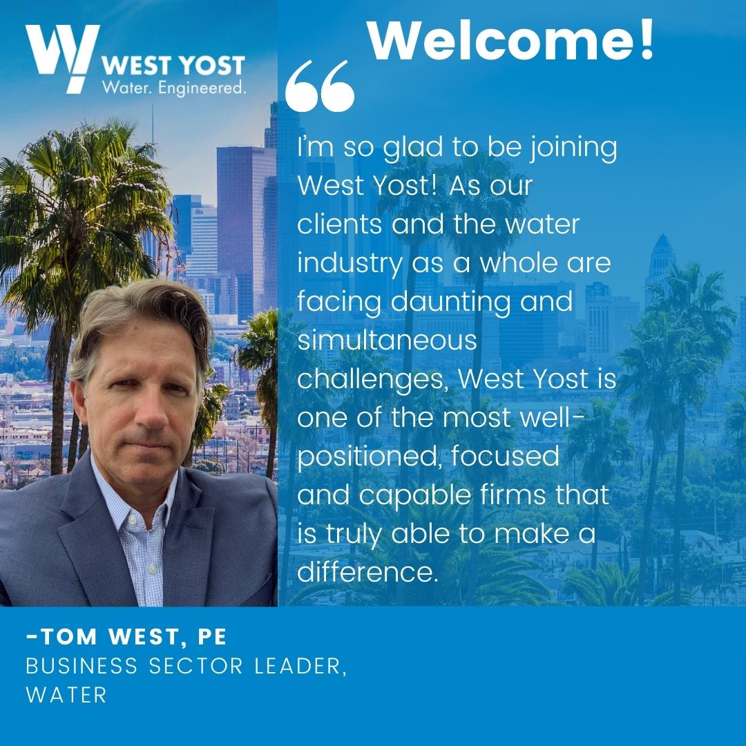 West Yost Tom West, PE to our Team as Water